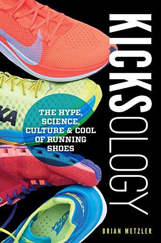 Kicksology: The Complete Guide to Running Shoes