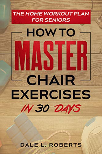 Chair Exercises for Seniors: Master Fitness in 30 Days